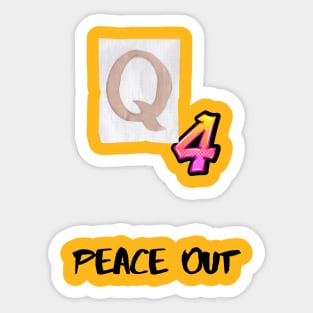 Q4 -Peace Out Sticker